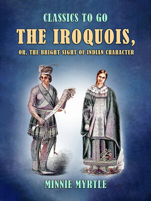 cover image of The Iroquois, or, the Bright Sight of Indian Character